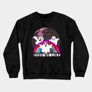 2020 be like Crewneck Sweatshirt